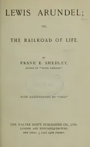 Lewis Arundel; Or, The Railroad Of Life — Frank E. (Frank Edward) Smedley cover