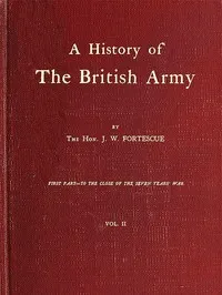 A History of the British Army, Vol. 2: First Part—to the Close of the Seven Years' War cover