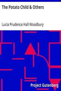 The Potato Child & Others — Lucia Prudence Hall Woodbury cover
