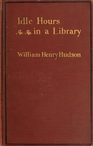 Idle Hours in a Library — William Henry Hudson cover