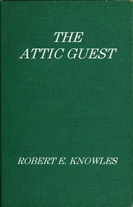 The Attic Guest: A Novel — Robert E. (Robert Edward) Knowles cover