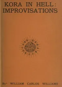 Kora in Hell: Improvisations — William Carlos Williams cover