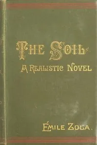 The Soil (La terre): A Realistic Novel — Émile Zola cover
