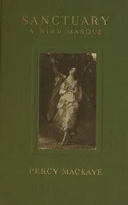 Sanctuary: A Bird Masque — Percy MacKaye cover