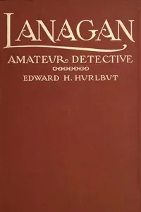 Lanagan, Amateur Detective — Edward H. Hurlbut cover