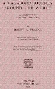 A Vagabond Journey Around the World: A Narrative of Personal Experience — Harry Alverson Franck cover