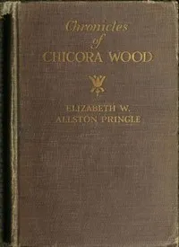 Chronicles of Chicora Wood — Elizabeth W. Allston (Elizabeth Waties Allston) Pringle cover
