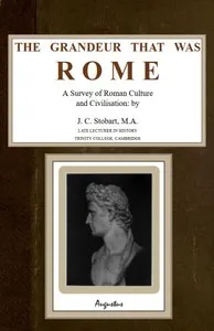 The Grandeur That Was Rome: a survey of Roman culture and civilisation — J. C. (John Clarke) Stobart cover