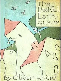 The Bashful Earthquake, & Other Fables and Verses — Oliver Herford cover