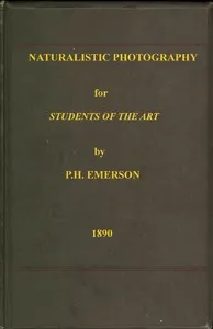 Naturalistic Photography for Students of the Art. — P. H. (Peter Henry) Emerson cover