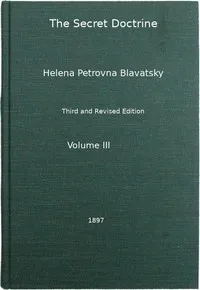 The Secret Doctrine, Vol. 3 of 4: The Synthesis of Science, Religion, and Philosophy — H. P. (Helena Petrovna) Blavatsky cover