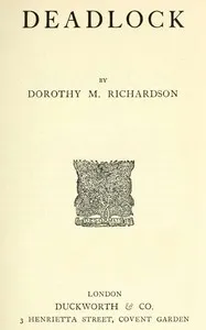 Deadlock : $b Pilgrimage, Volume 6 — Dorothy M. (Dorothy Miller) Richardson cover