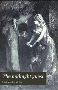The Midnight Guest: A Detective Story — Fred M. (Fred Merrick) White cover