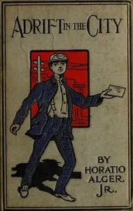 Adrift in the City; or, Oliver Conrad's Plucky Fight — Horatio, Jr. Alger cover