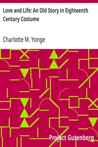 Love and Life: An Old Story in Eighteenth Century Costume — Charlotte M. (Charlotte Mary) Yonge cover