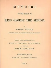 Memoirs of the Reign of King George the Second, Volume 1 (of 3) — Horace Walpole cover