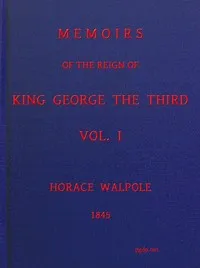 Memoirs of the Reign of King George the Third, Volume 1 (of 4) — Horace Walpole cover