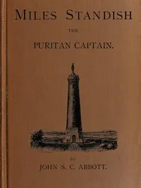 Miles Standish, the Puritan Captain — John S. C. (John Stevens Cabot) Abbott cover