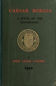 Caesar Borgia: A Study of the Renaissance — John Leslie Garner cover
