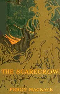 The Scarecrow; or The Glass of Truth: A Tragedy of the Ludicrous — Percy MacKaye cover