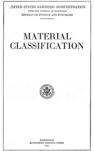 Material Classification: Recommended by the Railway Storekeepers' Association — United States. Railroad administration. Division of finance cover