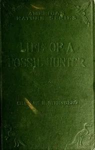 The life of a fossil hunter — Charles H. (Charles Hazelius) Sternberg cover