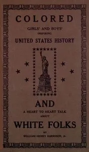 Colored girls and boys' inspiring United States history: and a heart to heart talk about white folks — William Henry Harrison cover
