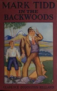 Mark Tidd in the Backwoods — Clarence Budington Kelland cover