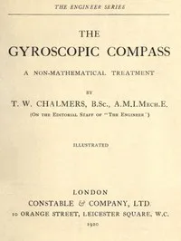The Gyroscopic Compass: A Non-Mathematical Treatment — T. W. (Thomas Wightman) Chalmers cover