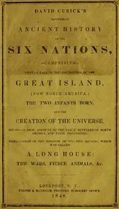 David Cusick's Sketches of Ancient History of the Six Nations: Comprising First—A Tale of the Foundation of the Great Island, (Now North America), The Two Infants Born, and the Creation of the Universe. Second—A Real Account of the Early Settlers of — David Cusick cover