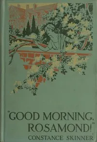 "Good-Morning, Rosamond!" — Constance Lindsay Skinner cover