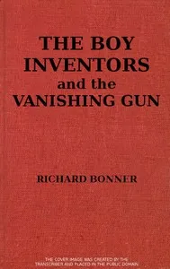 The Boy Inventors and the Vanishing Gun — Richard Bonner cover