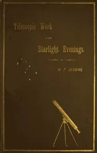 Telescopic Work for Starlight Evenings — William F. (William Frederick) Denning cover