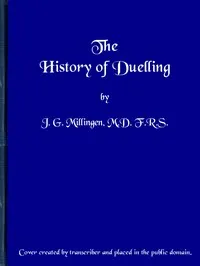 The History of Duelling. Vol. 1 (of 2) — J. G. (John Gideon) Millingen cover