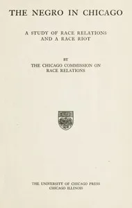 The Negro in Chicago: A Study of Race Relations and a Race Riot — Chicago Commission on Race Relations cover
