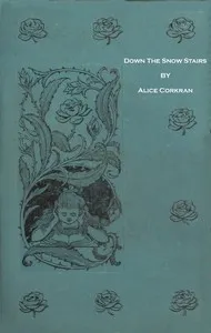 Down the Snow Stairs; Or, From Good-Night to Good-Morning — Alice Corkran cover