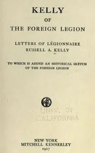 Kelly of the Foreign Legion: Letters of Légionnaire Russell A. Kelly — Russell Anthony Kelly cover