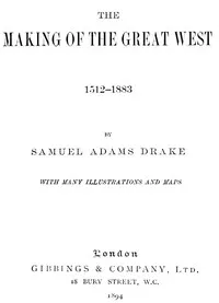 The Making of the Great West, 1512-1883 — Samuel Adams Drake cover