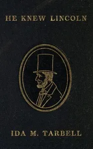 He Knew Lincoln — Ida M. (Ida Minerva) Tarbell cover