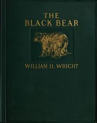 The Black Bear — William H. (William Henry) Wright cover