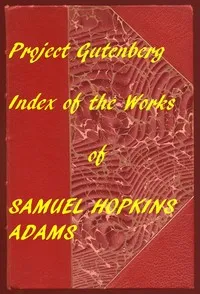 Index of the Project Gutenberg Works of Samuel Hopkins Adams — Samuel Hopkins Adams cover