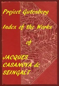 Index of the Project Gutenberg Memoirs of Casanova — Giacomo Casanova cover