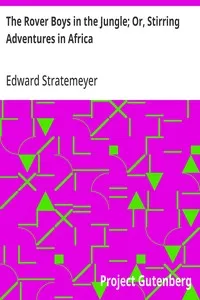 The Rover Boys in the Jungle; Or, Stirring Adventures in Africa — Edward Stratemeyer cover