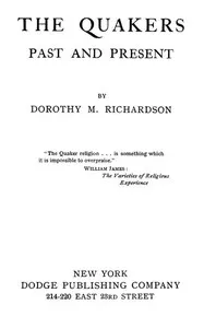 The Quakers, Past and Present — Dorothy M. (Dorothy Miller) Richardson cover