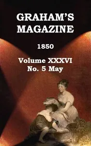 Graham's Magazine, Vol. XXXVI, No. 5, May 1850 — Various cover