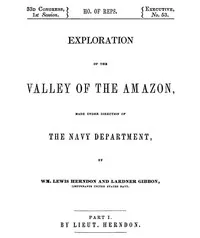 Exploration of the Valley of the Amazon, Part 1 (of 2) — William Lewis Herndon cover