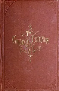 Two College Friends — Frederic W. (Frederic Wadsworth) Loring cover