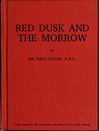 Red Dusk and the Morrow: Adventures and Investigations in Red Russia — Paul Dukes cover