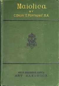 Maiolica — C. Drury E. (Charles Drury Edward) Fortnum cover