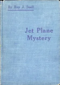 Jet Plane Mystery — Roy J. (Roy Judson) Snell cover